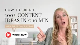 How To Create 100+ Content Ideas in Less Than 10 Min as a Sleep Consultant