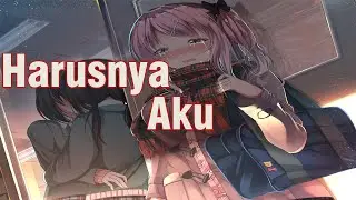 Nightcore - Harusnya Aku (Lyrics)