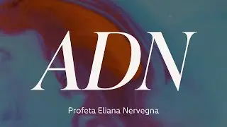 ADN - Profeta Eliana Nervegna