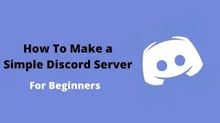 How To Make A Simple Discord Server - For Beginners