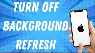 How To Turn Off Background Refresh