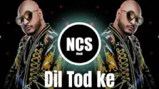 Dil Tod ke hasti ho mera  | New hindi songs | B parag songs | NCS Hindi, No copyright hindi songs