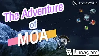 [ArcheWorld] The Adventure of Moa: Lunagem