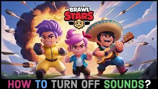 How to Turn off Sounds on Brawl Stars Game? Disable Sounds on Brawl Stars Game on Your Device 2024