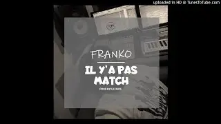 Franko - Il y'a pas match (freestyle)
