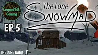 The Lone Snowmad | EP 5 | The Long Dark Custom