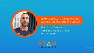 Beam Summit 2023 | Beam loves Kotlin: full pipeline with Kotlin and Midgard library - Mazlum Tosun