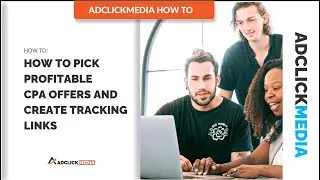 Adclickmedia CPA Network: How To Pick Profitable CPA Offers