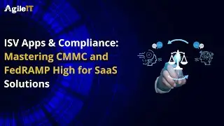 ISV Apps & Compliance Mastering CMMC and FedRAMP High for SaaS Solutions
