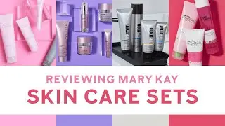 Reviewing Mary Kay Skin Care Sets | Skin Care Regimens | Sensitive Skin, Anti-Aging, Men's Routines