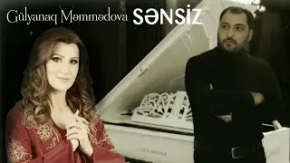 Gulyanaq Memmedova & Ruslan Seferoglu -  Sensiz