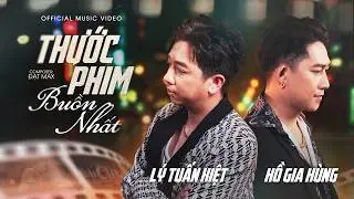 THƯỚC PHIM BUỒN NHẤT - HỒ GIA HÙNG, LÝ TUẤN KIỆT | OFFICIAL MUSIC VIDEO