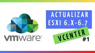 ACTUALIZAR ESXI 6 a 6.7 con VCENTER (UPDATE MANAGER)