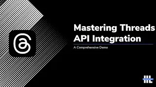 Mastering Threads API Integration: A Comprehensive Demo