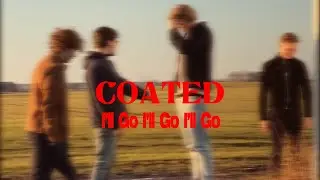 Coated - I'll Go I'll Go I'll Go (Official Video)