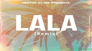LALA (Remix) | NESTOR DJ MIX