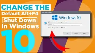 How to Change the Default Alt+F4 Shut Down -Disable Sticky Keys on Windows 10
