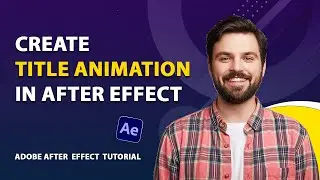 Create Title Animation in Adobe After Effects | After Effects Tutorial For Begineers 2024