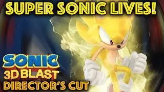 Super Sonic Blasts into Sonic 3D - Director's Cut Part 2