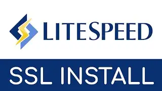 LiteSpeed SSL/TLS Certificate Install and Configuration