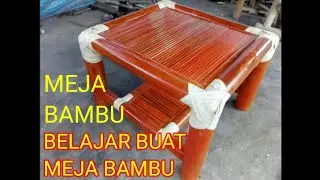 Meja Bambu || Belajar Buat Meja dari Bambu || make a bamboo table