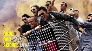 The Science of Jackass