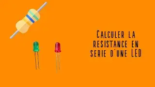 Calculer la résistance en série d'une LED (Apprendre facilement #1)