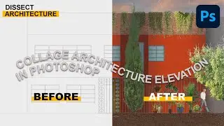 Collage Render of Architecture Facade in Photoshop Tutorial | Dissect Architecture