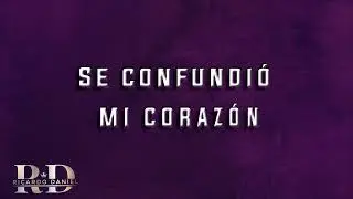 Ricardo Daniel-Se Confundio Mi Corazon (Composición) Video Lyrics