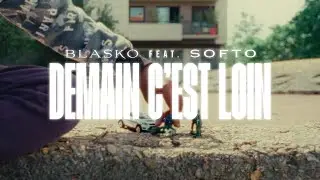 Blasko - Demain c'est loin ft. Softo (Clip Officiel)