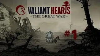 Valiant Hearts: The Great War. #1. Начало войны
