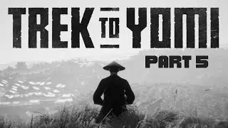 Trek To Yomi - Playthrough Part 5