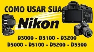 Como Usar Sua Camera DSLR NIKON