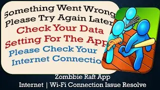 Zombbie Raft App something went wrong please try again later problem solution