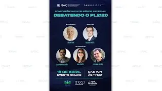 Concorrência e Inteligência Artificial debate o PL2120  | 18 04 2022