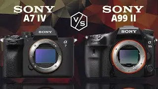 SONY A7 Mark IV vs SONY A99 Mark II