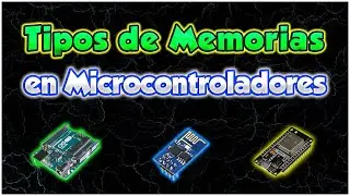 ARDUINO TIPS #4: TIPOS DE MEMORIAS QUE TIENEN LOS MICROCONTROLADORES
