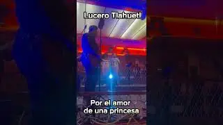 Por el amor de una princesa - Lucero Tlahuetl