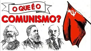 O que é o COMUNISMO?║Conceito, surgimento, ideias e idealizadores, objetivos, críticas e muito mais