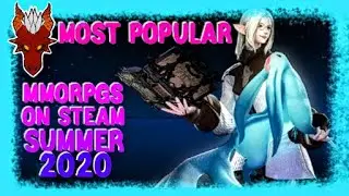 Best MMORPGs on Steam Summer in 2020 | MMORPG NEWS Review