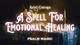 Psalm 102: An Ancient Spell For Emotional Healing