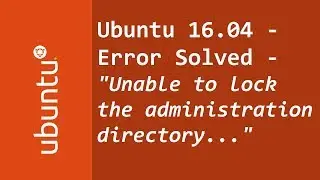 Linux Ubuntu 16.04 - Error Solved - Unable to lock the administration directory...