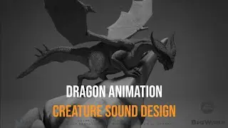 Dragon Animation - Creature Sound Design