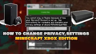 How To Change 'Privacy Settings' In Minecraft Xbox Edition (One, One X & S, Series X|S)