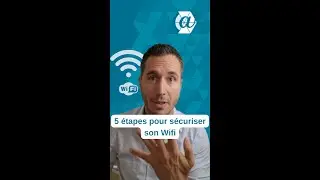 5 étapes pour sécuriser ton wifi
