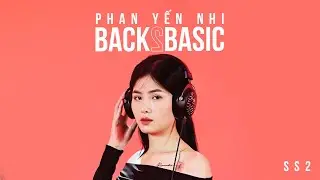 NHỮNG NGÀY MƯA CÔ ĐƠN - PHAN YẾN NHI | XIN CHÀO BACK2BASIC - B2B Mùa 2