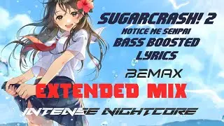 SugarCrash! 2 Nightcore (Notice Me Senpai) Bass Boosted Lyrics Extended 4K BeMax | Intense Nightcore