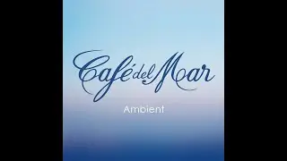 Café Del Mar Vol 1 - Downtempo, Ambient, Lounge music