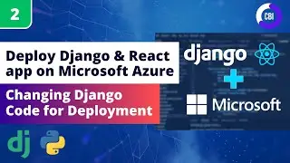 Deploying Django & React App on Microsoft Azure #2: Changing Python Django Code for Deployment
