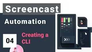 Screencasting Automation Crash Course #4 - Creating a CLI